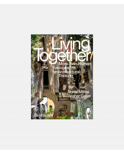 Living Together - More than human ecologies for architectural thinking